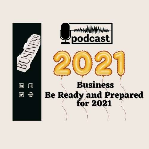 Podcast 2021 Business preparation and planning