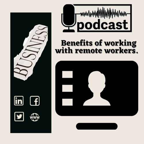 Podcast Benefits of working with remote workers?