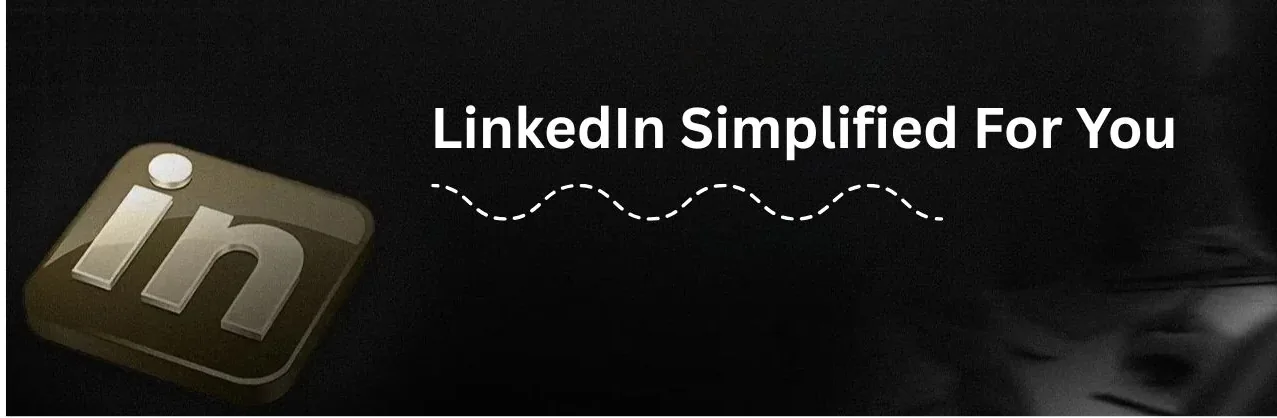 Linkedin Simplified for you